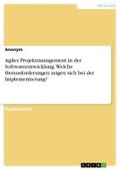 Agiles Projektmanagement in der Softwareentwicklung. Welche Herausforderungen zeigen sich bei der Implementierung? di Anonym edito da GRIN Verlag