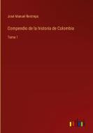 Compendio de la historia de Colombia di José Manuel Restrepo edito da Outlook Verlag