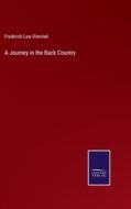 A Journey in the Back Country di Frederick Law Olmsted edito da Salzwasser-Verlag