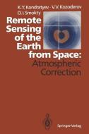 Remote Sensing of the Earth from Space: Atmospheric Correction di Kirill Y. Kondratyev, Vladimir V. Kozoderov, Oleg I. Smokty edito da Springer Berlin Heidelberg