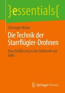 Die Technik der Starrflügler-Drohnen di Christoph Weber edito da Springer-Verlag GmbH