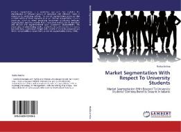 Market Segmentation With Respect To University Students di Nadia Annisa edito da LAP Lambert Academic Publishing