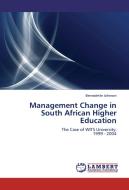 Management Change in South African Higher Education di Bernadette Johnson edito da LAP Lambert Academic Publishing