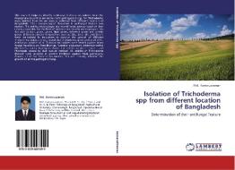 Isolation of Trichoderma spp from different location of Bangladesh di Md. Kamaruzzaman edito da LAP Lambert Academic Publishing