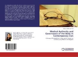 Medical Authority and Governance of the Body in Contemporary Iran di Najma Lashkarian Yazd edito da LAP Lambert Academic Publishing