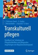 Transkulturell pflegen di Corinna Petersen-Ewert, Uta Gaidys, Johanna Buchcik, Katrin Kern, Joachim Westenhöfer edito da Springer-Verlag GmbH