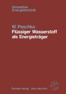 Flüssiger Wasserstoff als Energieträger di W. Peschka edito da Springer-Verlag KG