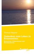 Gedanken zum Leben in Krisenzeiten. di Thomas Dippner edito da united p.c. Verlag