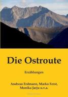 Die Ostroute di Marko Ferst, Andreas Erdmann, Monika Jarju edito da Books on Demand
