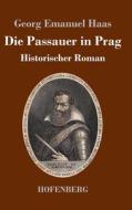 Die Passauer in Prag di Georg Emanuel Haas edito da Hofenberg