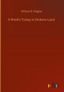 A Week's Tramp in Dickens-Land di William R. Hughes edito da Outlook Verlag