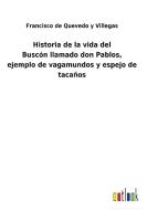 Historia de la vida del Buscónllamado don Pablos, ejemplo de vagamundos y espejo de tacaños di Francisco de Quevedo y Villegas edito da Outlook Verlag