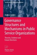 Governance Structures and Mechanisms in Public Service Organizations di Andrea Calabrò edito da Physica Verlag
