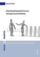 Simulating Bargaining Processes with Agent-based Modelling di Simon Scheller edito da Tectum Verlag