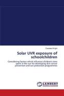 Solar UVR exposure of schoolchildren di Caradee Wright edito da LAP Lambert Academic Publishing