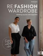 Re:Fashion Wardrobe - Kleidung upcyceln statt wegwerfen di Portia Lawrie edito da Christophorus Verlag
