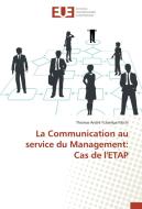 La Communication au service du Management: Cas de l'ETAP di Thomas André Tchamga Ntichi edito da Editions universitaires europeennes EUE
