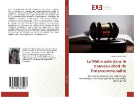 La Métropole dans le nouveau droit de l'intercommunalité di Caroline Mamilonne edito da Editions universitaires europeennes EUE