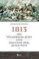 1813 di Andreas Platthaus edito da Rowohlt Berlin