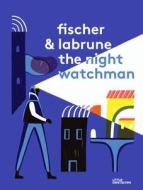 The Night Watchman di Jean-Baptiste Labrune, Jeremie Fischer edito da Die Gestalten Verlag
