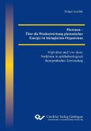 Photonen - Über die Wechselwirkung photonischer Energie im biologischen Organismus di Holger Leschik edito da Cuvillier Verlag