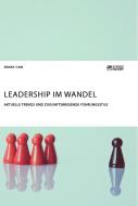 Leadership im Wandel. Aktuelle Trends und zukunftsweisende Führungsstile di Senay Can edito da Science Factory