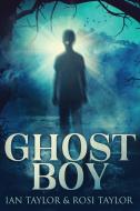 Ghost Boy di Ian Taylor, Rosi Taylor edito da Next Chapter