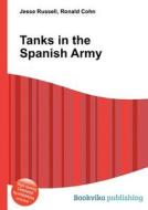 Tanks In The Spanish Army di Jesse Russell, Ronald Cohn edito da Book On Demand Ltd.
