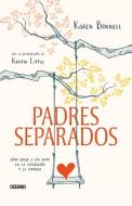 Padres Separados: Cómo Criar a Los Hijos En La Separación Y El Divorcio di Karen Bonnell, Kristin Little edito da EDIT OCEANO DE MEXICO