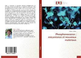 Phosphorescence : mécanismes et nouveaux matériaux di Frédéric Clabau edito da Editions universitaires europeennes EUE