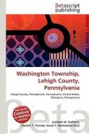 Washington Township, Lehigh County, Pennsylvania edito da Betascript Publishing