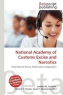 National Academy of Customs Excise and Narcotics edito da Betascript Publishing
