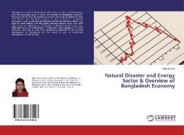 Natural Disaster and Energy Sector & Overview of Bangladesh Economy di Bela Wadud edito da LAP Lambert Academic Publishing