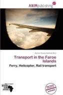 Transport In The Faroe Islands edito da Anim Publishing