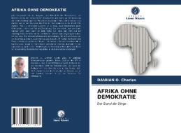 AFRIKA OHNE DEMOKRATIE di DANHAN O. CHARLES edito da LIGHTNING SOURCE UK LTD