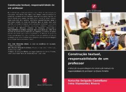 Construção textual, responsabilidade de um professor di Natacha Delgado Castellano, Irma Viamontes Rivero edito da Edições Nosso Conhecimento