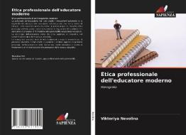 Etica professionale dell'educatore moderno di Viktoriya Nevolina edito da Edizioni Sapienza
