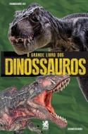 O Grande Livro dos Dinossauros di Camelot Editora edito da LIGHTNING SOURCE INC