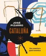 Cataluña: Una Aventura Gastronómica di Jose Pizarro edito da CINCO TINTAS