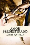 Amor Predestinado di Lizzie Quintas edito da Ediciones Ende