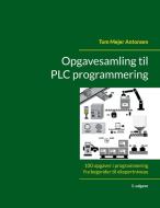 Opgavesamling til PLC programmering di Tom Mejer Antonsen edito da Books on Demand