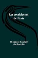 Les parisiennes de Paris di Théodore Faullain Banville edito da Alpha Editions