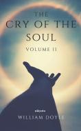 The Cry of the Soul: Volume II di William Doyle edito da LIGHTNING SOURCE INC