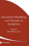 Dynamical Modeling and Anaylsis of Epidemics di Zhien Ma, Jia Li edito da World Scientific Publishing Company