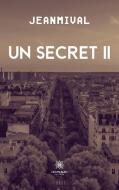 Un secret II di Jeanmival edito da Le Lys Bleu