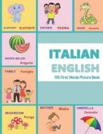 ITALIAN ENGLISH 100 First Words Picture Book di Margaret Mamma Margaret edito da Independently Published