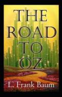 The Road To Oz Annotated di Frank Baum L. Frank Baum edito da Independently Published