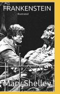 Frankenstein Illustrated di Shelley Mary Shelley edito da Independently Published