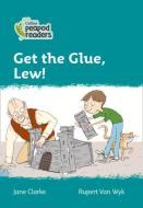 Level 3 - Get The Glue, Lew! di Jane Clarke edito da Harpercollins Publishers
