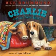 Charlie and the New Baby di Ree Drummond edito da HARPERCOLLINS